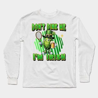 Don't Dink Me I'm Irish Long Sleeve T-Shirt